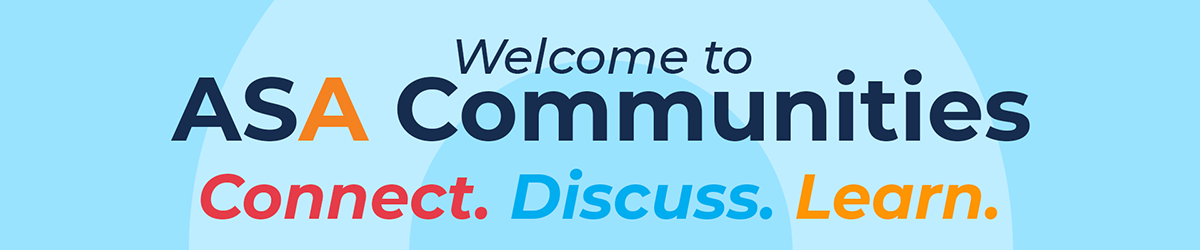 Graphic reads: Welcome to ASA Communities. Connect. Discuss, Learn
