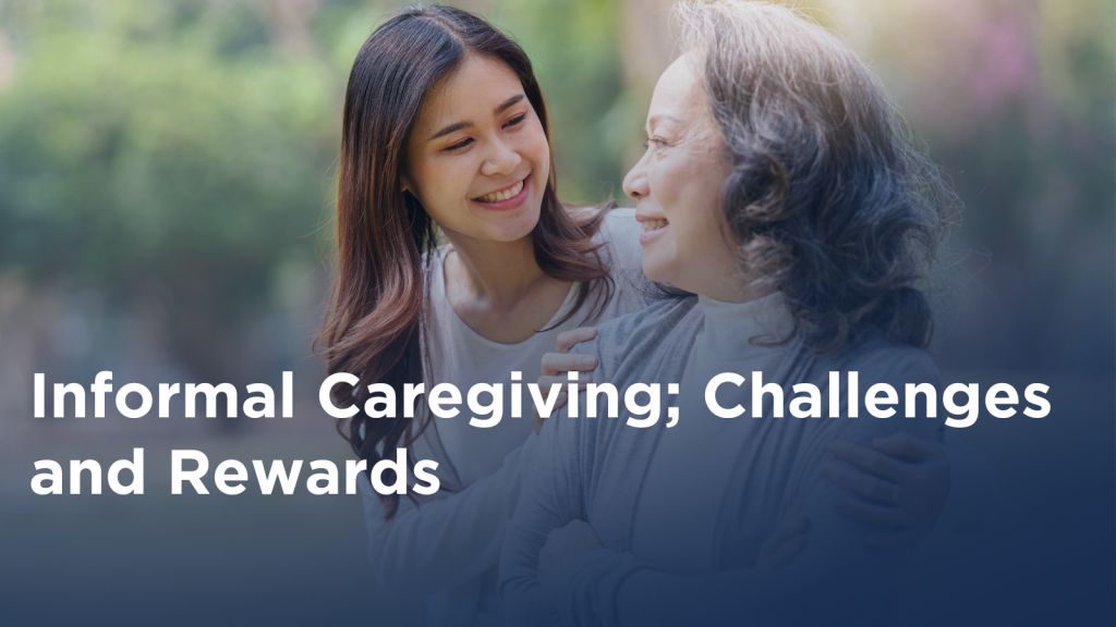Informal Caregiving; Challenges and Rewards