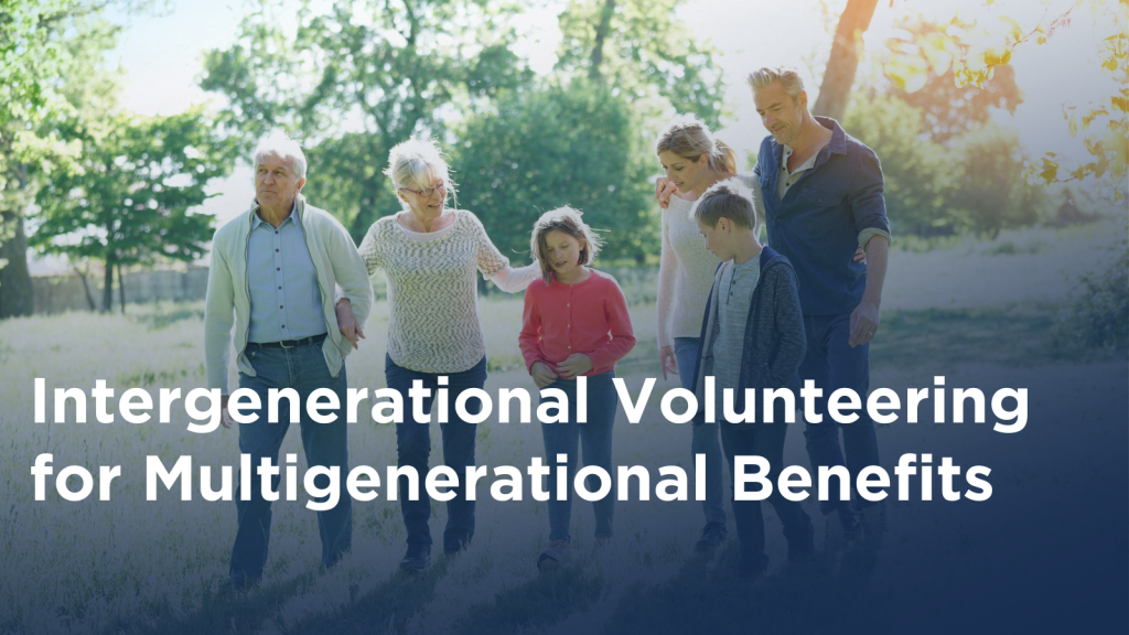 Intergenerational Volunteering for Multigenerational Benefits